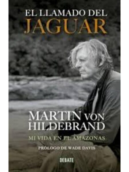 LLAMADO DEL JAGUAR -MI VIDA EN EL AMAZONAS-