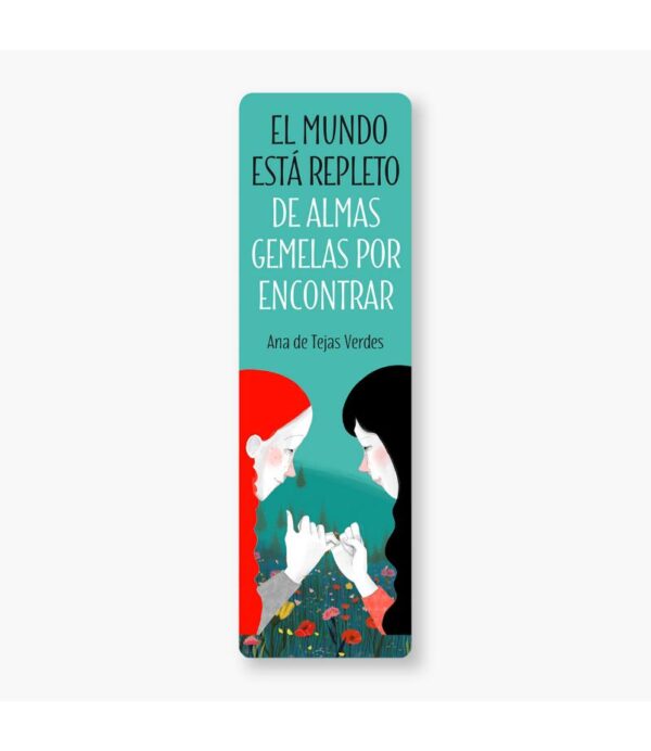 MARCAPÁGINAS LITERARIO -EL MUNDO ESTÁ REPLETO DE ALMAS GEMELAS-