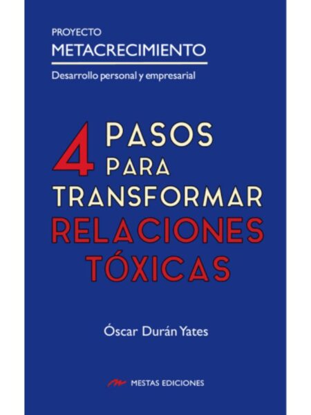 4 PASOS PARA TRANSFORMAR RELACIONES TÓXICAS