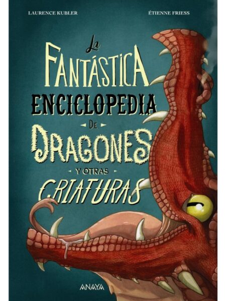 FANTÁSTICA ENCICLOPEDIA DE DRAGONES Y OTRAS CRIATURAS, LA