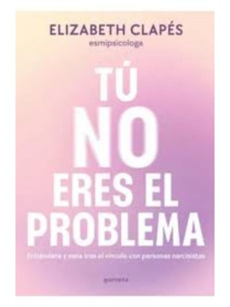 TÚ NO ERES EL PROBLEMA