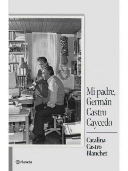 MI PADRE GERMÁN CASTRO CAYCEDO