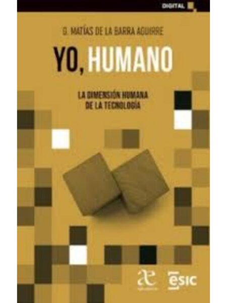 YO, HUMANO -LA DIMENSIÓN HUMANA DE LA TECNOLOGÍA-