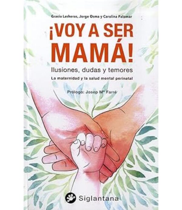 ¡VOY A SER MAMÁ! -LA MATERNIDAD Y LA SALUD MENTAL PERINATAL-