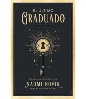 ÚLTIMO GRADUADO -LECCIÓN DE ESCOLOMANCIA 2-