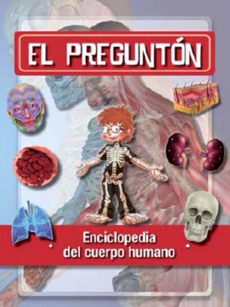 PREGUNTÓN, EL -ENCICLOPEDIA DEL CUERPO HUMANO*-