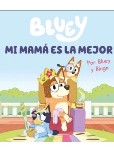 BLUEY CUENTO. MI MAMA ES LA MEJOR