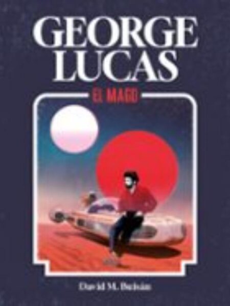GEORGE LUCAS -EL MAGO-