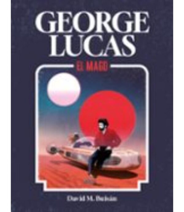 GEORGE LUCAS -EL MAGO-