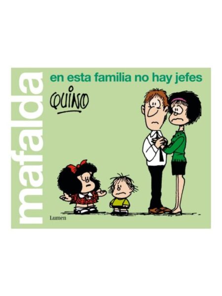 MAFALDA EN ESTA FAMILIA NO HAY JEFES