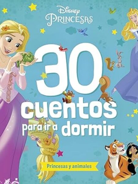 30 CUENTOS PARA IR A DORMIR -PRINCESAS Y ANIMALES-
