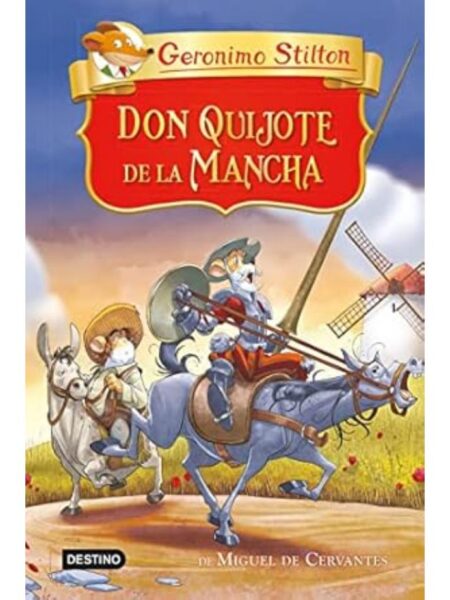 DON QUIJOTE DE LA MANCHA -GRANDES HISTORIAS STILTON-