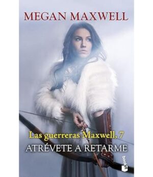 ATRÉVETE A RETARME -LAS GUERRERAS MAXWELL 7-