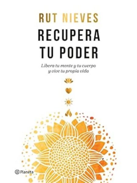 RECUPERA TU PODER -LIBERA TU MENTE Y TU CUERPO Y VIVE TU PROPIA VIDA-