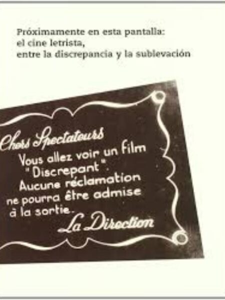 PRÒXIMAMENTE EN ESTA PANTALLA: EL CINE LETRISTA, ENTRE LA DISCREPANCIA Y LA SUBLEVACIÒN