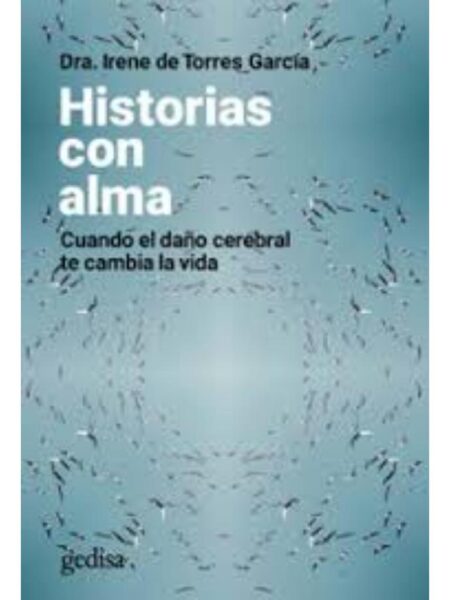 HISTORIAS CON ALMA CUANDO EL DAÑO CEREBRAL TE CAMBIA LA VIDA