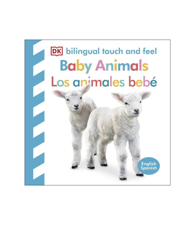 BABY ANIMALS LOS ANIMALES BEBÉS -BILINGUAL TOUCH AND FEEL-