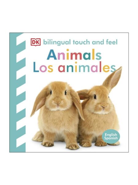 ANIMALS LOS ANIMALES -BILINGUAL TOUCH AND FEEL-