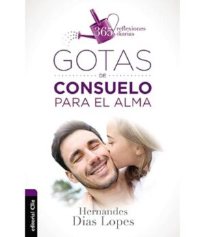 GOTAS DE CONSUELO PARA EL ALMA, 365 REFLEXIONES DIARIAS