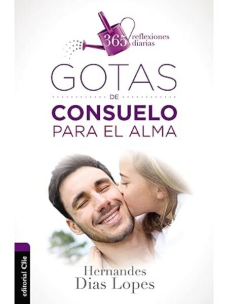GOTAS DE CONSUELO PARA EL ALMA, 365 REFLEXIONES DIARIAS