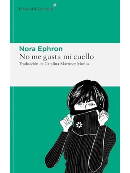 NO ME GUSTA MI CUELLO Y OTRAS REFLEXIONES SOBRE EL HECHO DE SER MUJER