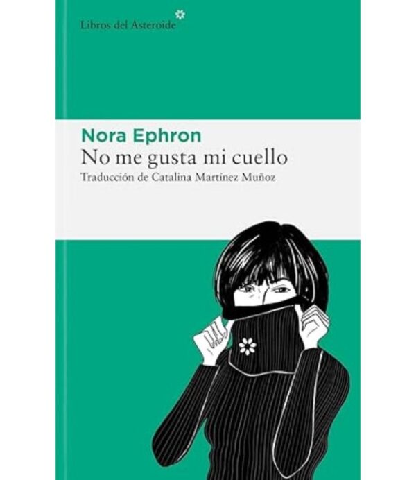 NO ME GUSTA MI CUELLO Y OTRAS REFLEXIONES SOBRE EL HECHO DE SER MUJER
