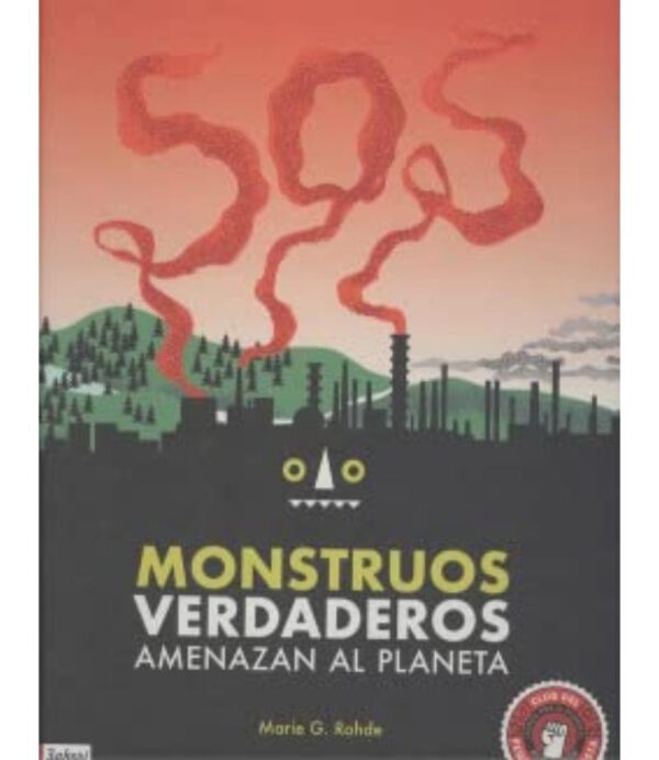 SOS MONSTRUOS VERDADEROS, AMENAZAN EL PLANETA