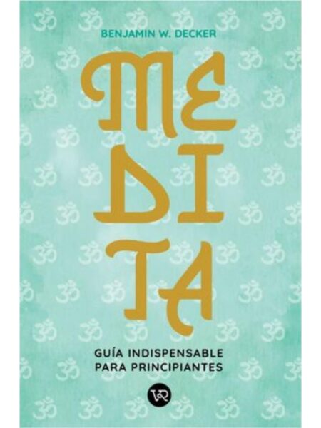MEDITA -GUÍA INDISPENSABLE PARA PRINCIPIANTES-