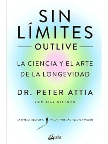 SIN LÍMITES -LA CIENCIA Y EL ARTE DE LA LONGEVIDAD-