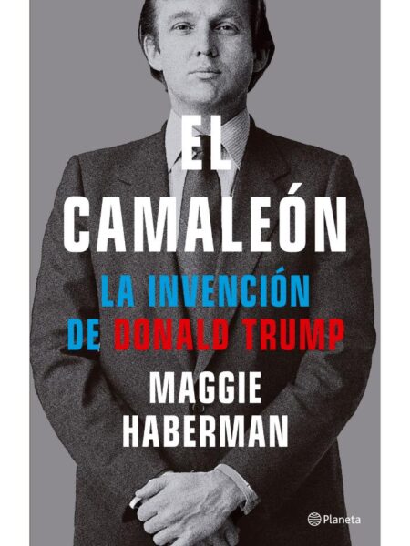 CAMALEÓN, EL -LA INVENCIÓN DE DONALD TRUMP-