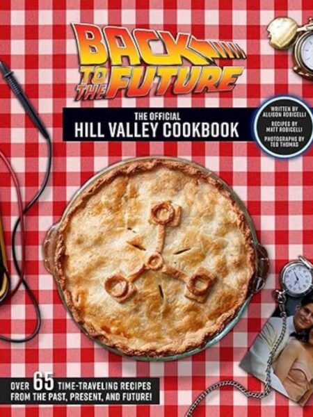 BACK TO THE FUTURE, THE OFFICIAL HILL VALLEY COOKBOOK