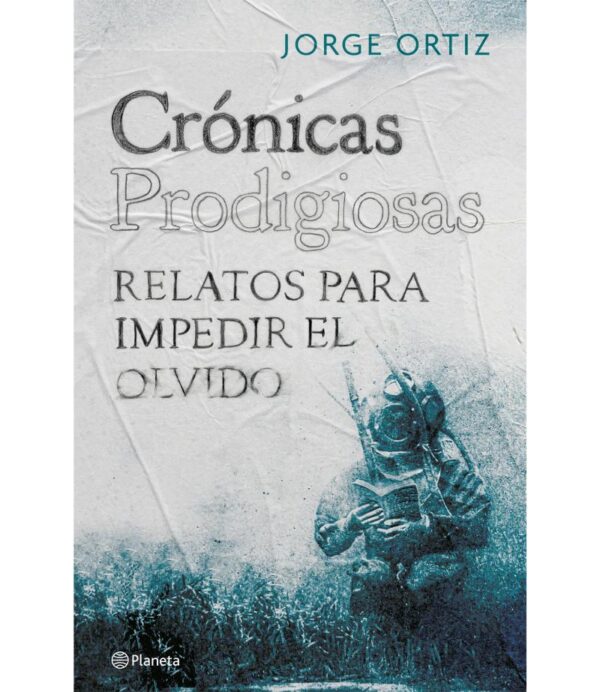 CRÓNICAS PRODIGIOSAS -RELATOS PARA IMPEDIR EL OLVIDO-