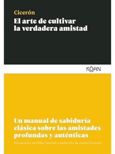 ARTE DE CULTIVAR LA VERDADERA AMISTAD, EL