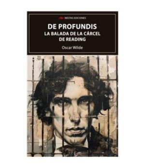 DE PROFUNDIS / BALADA DE LA CÁCEL  DE READING, LA
