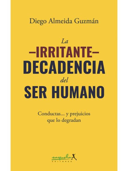 IRRITANTE DECADENCIA DEL SER HUMANO, LA