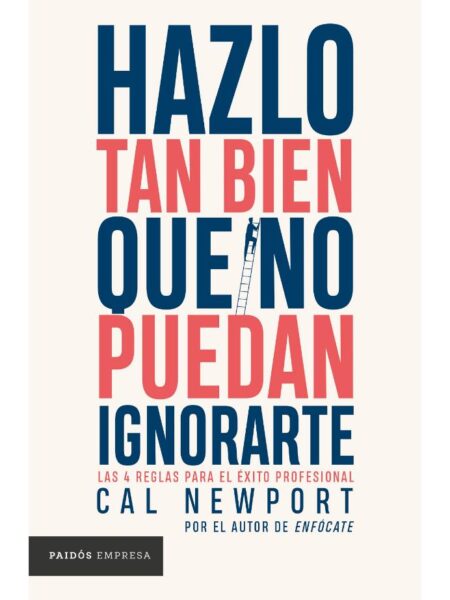 HAZLO TAN BIEN QUE NO PUEDAN IGNORARTE