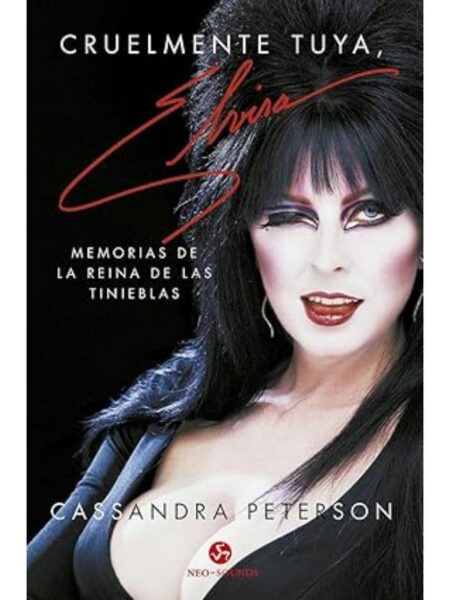 CRUELMENTE TUYA, ELVIRA -MEMORIAS DE LA REINA DE LAS TINIEBLAS-