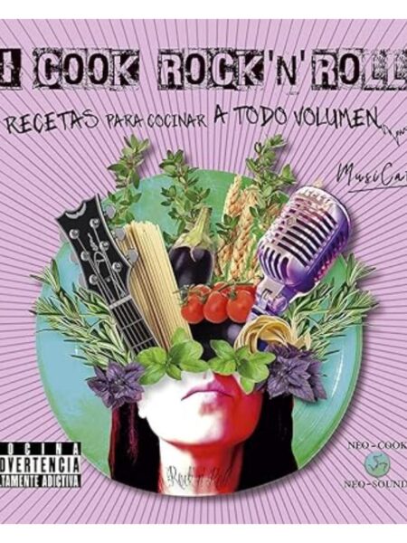 I COOK ROCK N ROLL -RECETAS PARA COCINAR A TODO VOLUMEN-
