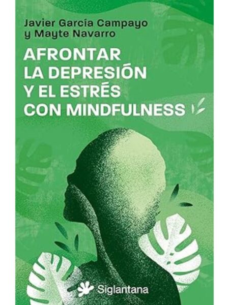 AFRONTAR LA DEPRESIÓN Y EL ESTRÉS CON MINDFULNESS