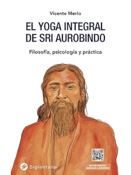 YOGA INTEGRAL DE SRI AUROBINDO, EL