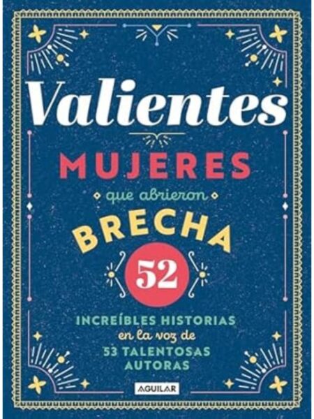 VALIENTES -MUJERES QUE ABRIERON BRECHA-