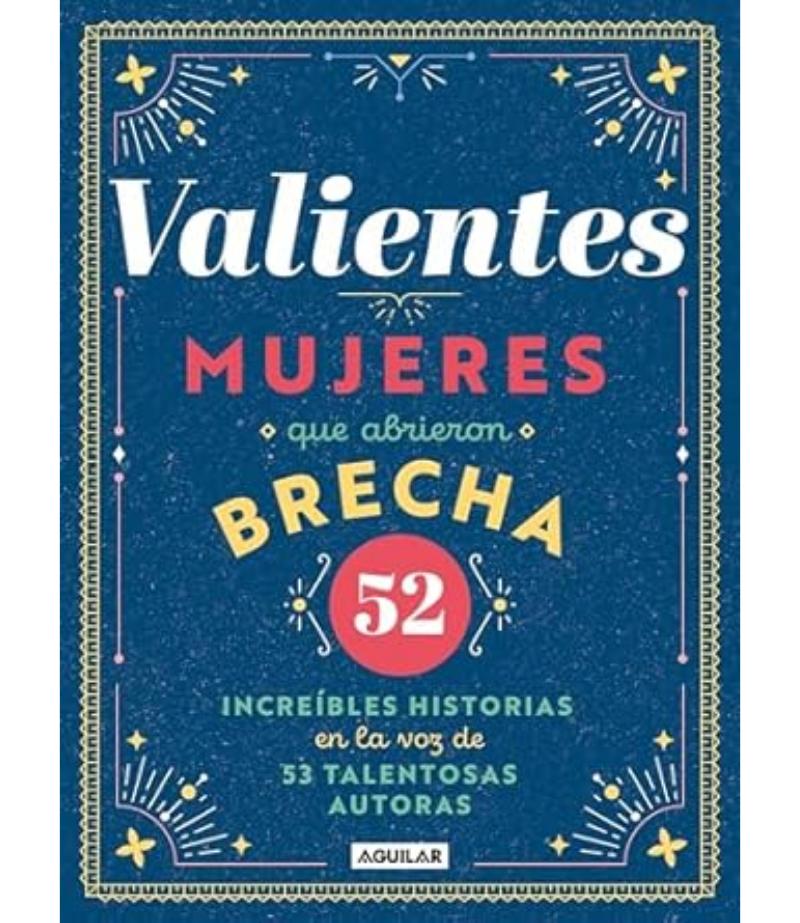 VALIENTES -MUJERES QUE ABRIERON BRECHA-