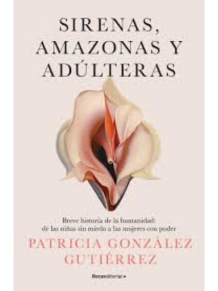 SIRENAS, AMAZONAS Y ADÚLTERAS