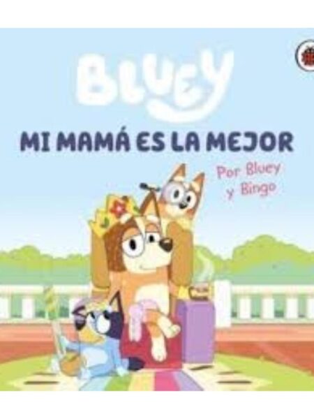 BLUEY CUENTO MI MAMA ES LA MEJOR