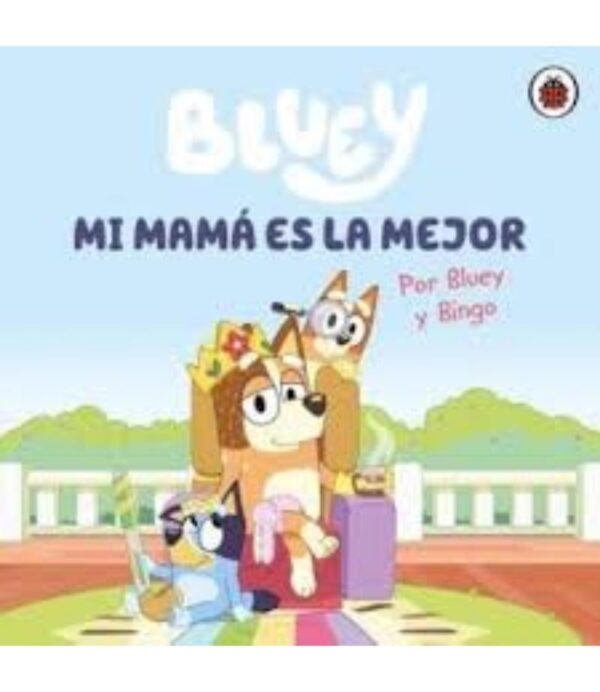 BLUEY CUENTO MI MAMA ES LA MEJOR