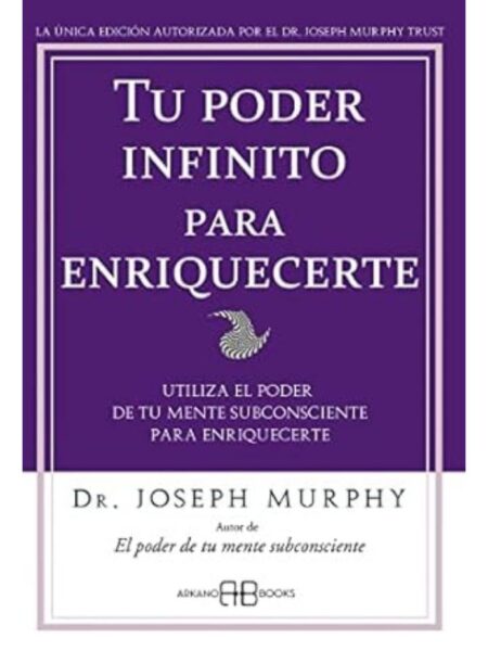 TU PODER INFINITO PARA ENRIQUECERTE