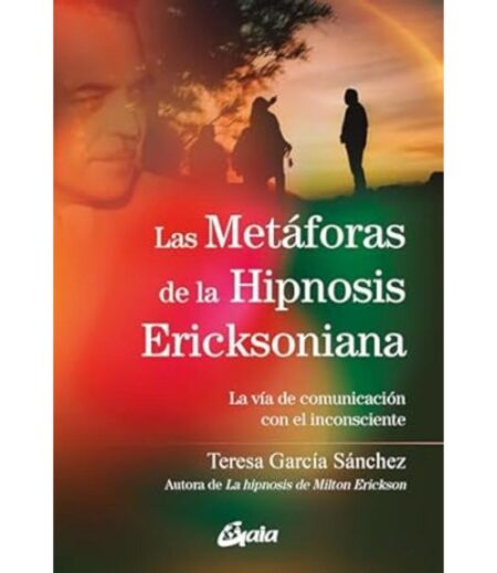 METÁFORAS DE LA HIPNOSIS ERICKSONIANA, LAS
