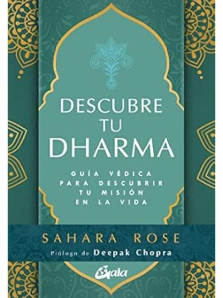 DESCUBRE TU DHARMA -GUIA VEDICA PARA DESCUBRIR TU MISION EN LA VIDA-