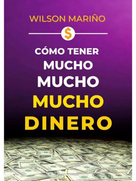 CÓMO TENER MUCHO, MUCHO DINERO