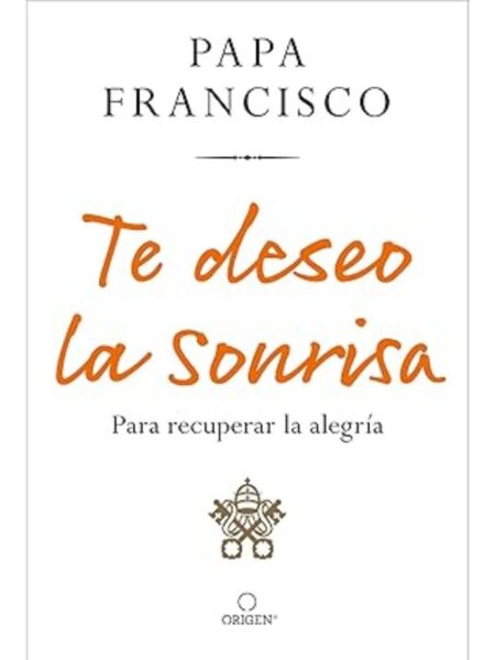 TE DESEO LA SONRISA -PARA RECUPERAR LA ALEGRÍA-